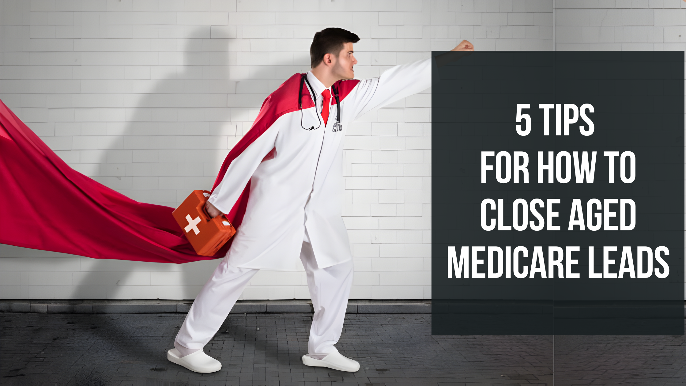 Close Aged Medicare Leads | 5 Tips